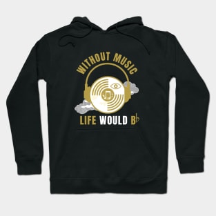 Without Music Life Would B Flat Hoodie